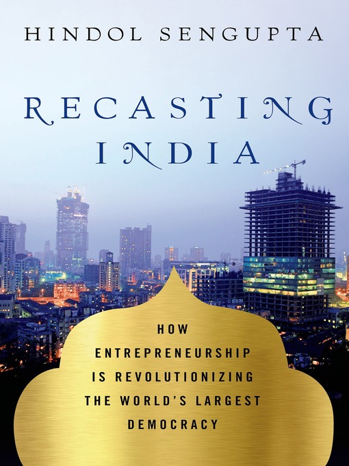 Title details for Recasting India by Hindol Sengupta - Wait list